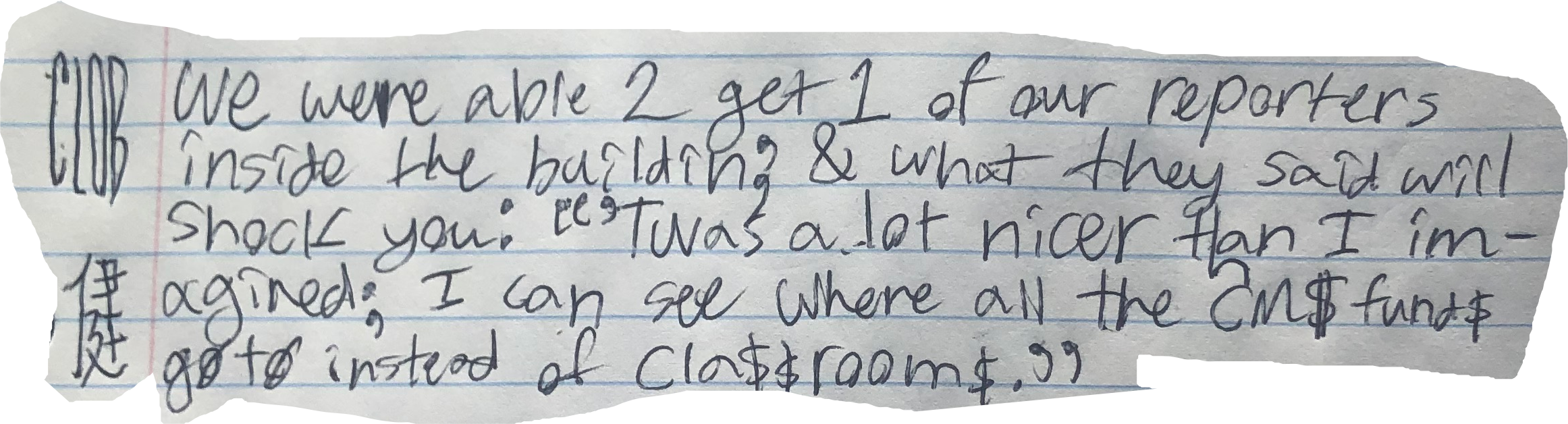 We were able 2 get 1 of our reporters inside the buildin', and what they said will shock you: "'Twas a lot nicer than I imagined; I can see where all the CM$ fund$ go to instead of cla$$room$."