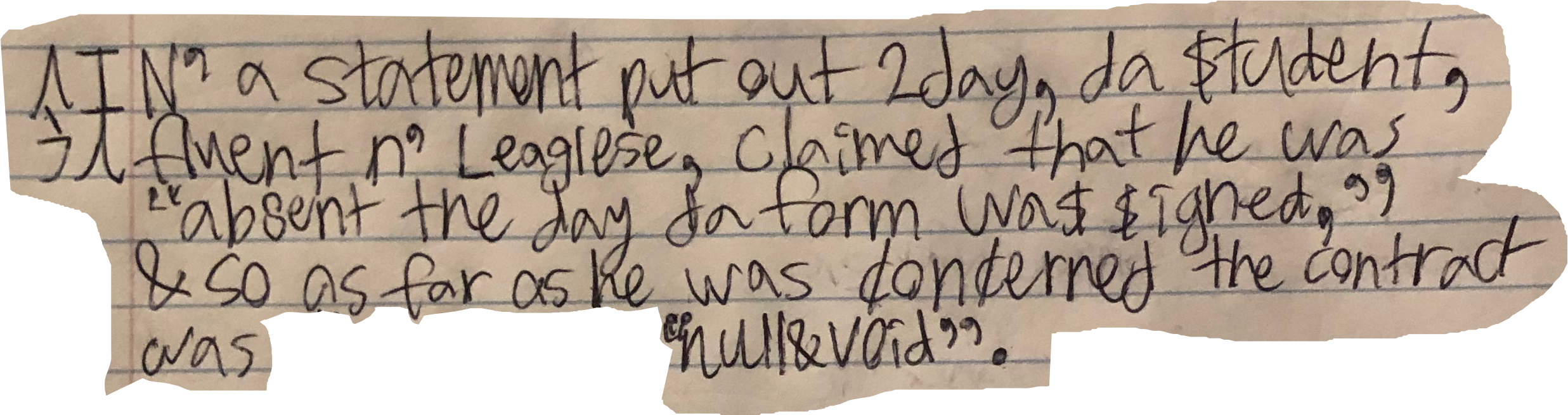 N' a statement put out 2day, da $tudent, fluent n' Leaglese, claimed that he was "absent the day da form wa$ $igned," & so as far as he was concerned the contract was "null&void"