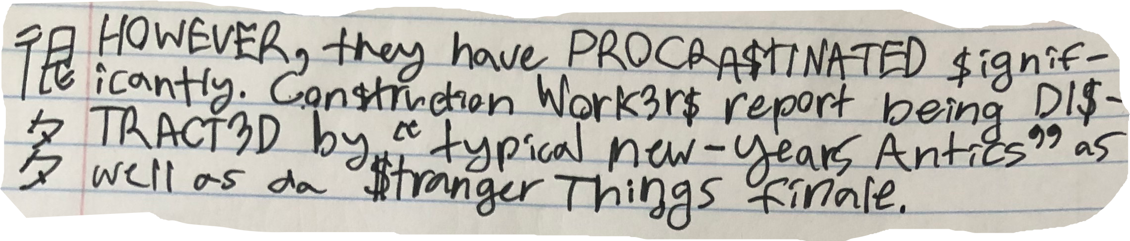 HOWEVER, they have PROCRA$TINATED $ignificantly. Con$truction Work3r$ report being DI$TRACT3D by "typical new-years Antics" as well as da $tranger Things finale.