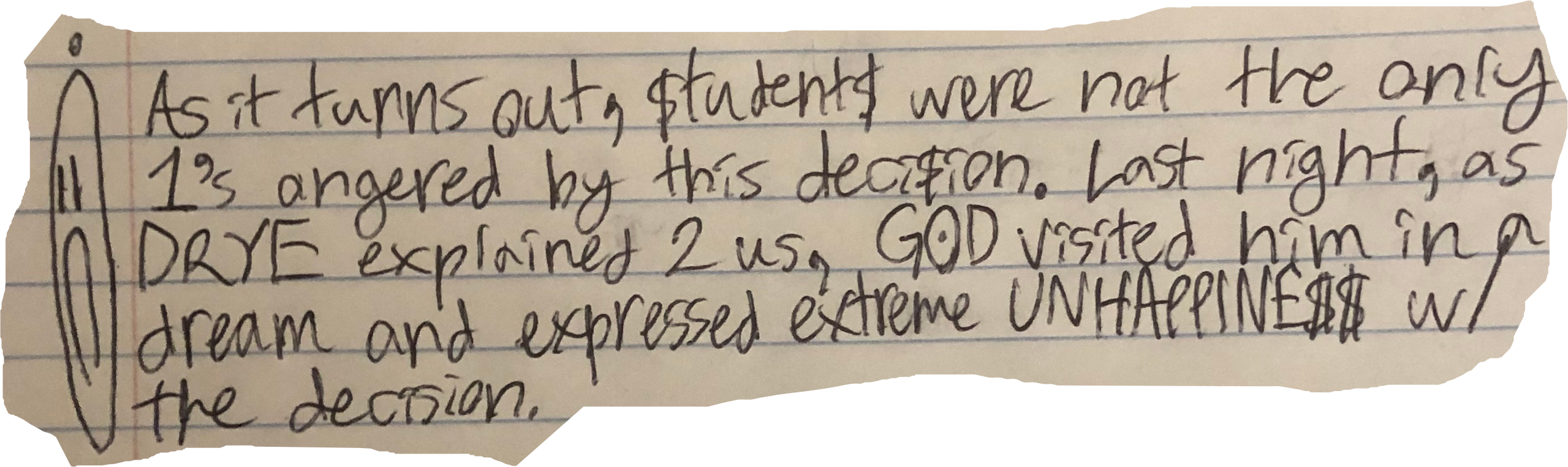 As it turns out, $tudent$ were not the only 1's angered by tihs deci$ion. Last night, as DRYE explained 2 us, GOD visited him in a dream and expressed extreme UNHAPPINE$$ w/ the decision.