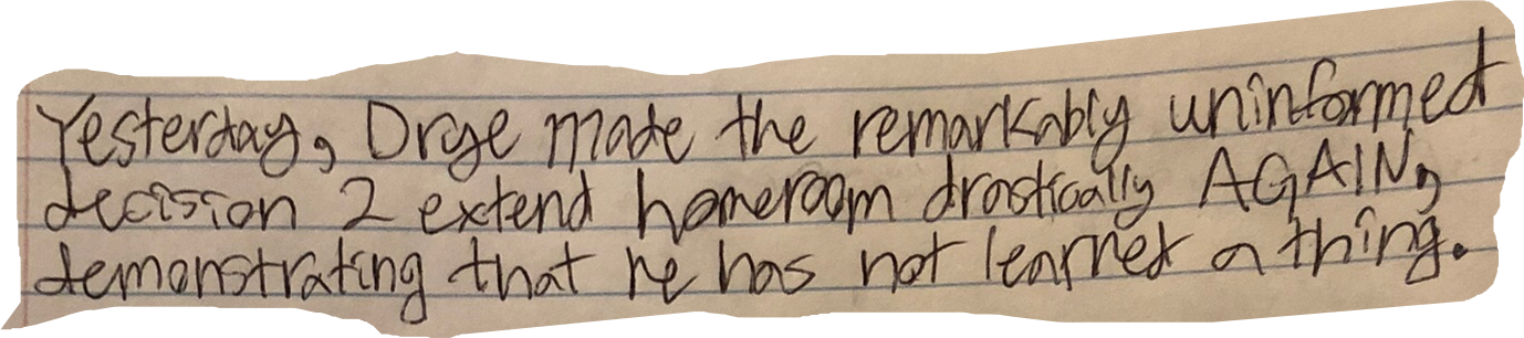 Yesterday, Drye made the remarkably uninformed decision 2 extend homeroom drastically AGAIN, demonstrating that he has not learned a thing.