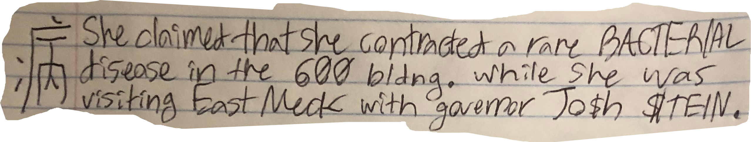 She claimed that she contracted a rare BACTERIAL disease in the 600 bldng. while she was visiting East Meck with governor Jo$h $TEIN.